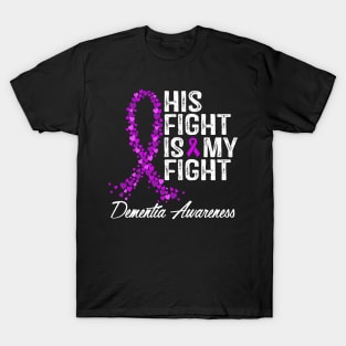 Dementia Awareness His Fight IS My Fight T-Shirt